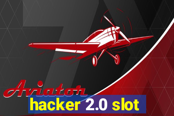 hacker 2.0 slot